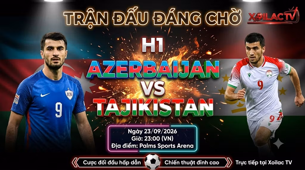 Nhận định Azerbaijan vs Tajikistan 23h00 ngày 23/09 giao hữu quốc tế tại Xoilac TV